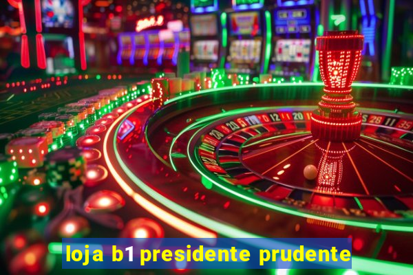 loja b1 presidente prudente